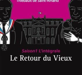 056.THIEBAULT DE SAINT AMAND. LES DESSOUS (EN DENTELLE) DE L'ELYSEE SAISON 1 : LE RETOUR DU VIEUX