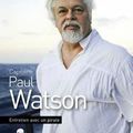 Paul Watson - Entretien avec un pirate