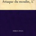 L’attaque du moulin (nouvelle) d’Emile Zola 