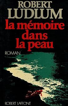 La mémoire dans la peau de Robert Ludlum