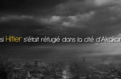 La cité perdue d'Akakor, et les fantasmes ésotériques d'Adolf Hitler 