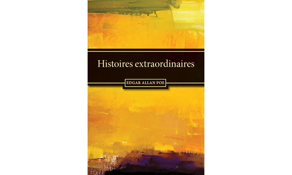 Histoires extraordinaires d’Edgard Allan Poe 