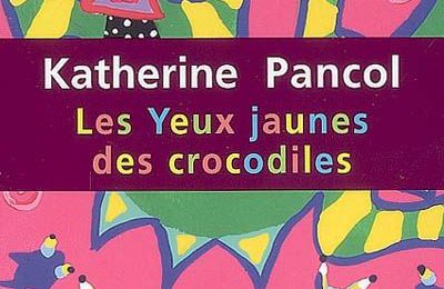 "Les Yeux jaunes des crocodiles" Katherine PANCOL