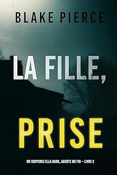 La fille prise - de Blake Pierce
