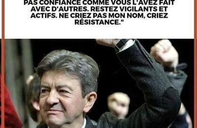 POURQUOI JE SOUTIENS SANS RESERVES JEAN-LUC MELENCHON