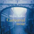 Carnaval noir - Metin Arditi