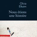 Nous étions une histoire, Olivia Elkaim