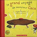 Le grand voyage de Monsieur Caca - Angèle Delaunois et Marie Lafrance