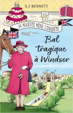 Sa Majesté mène l'enquête, tome 1 : Bal tragique à Windsor, S.J. Bennett
