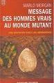 "Message des hommes vrais au monde mutant" de Marlo Morgan