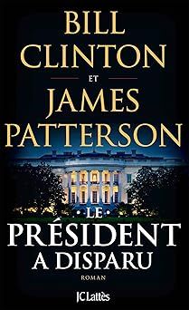 Le président a disparu - james patterson & bill clinton