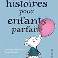 Petites histoires pour enfants parfaits / Florence Parry Heide . - La Joie de Lire, 2019