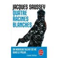 QUATRE RACINES BLANCHES de Jacques SAUSSEY