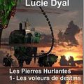 Les Pierres Hurlantes, tome 1: les voleurs de destin – Lucie Dyal