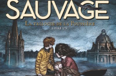 La Belle Sauvage (Le Livre de la Poussière #1), par Philip Pullman