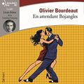 En attendant Bojangles- Olivier Bourdeaut (version audio)