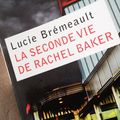 La seconde vie de Rachel Baker, Lucie Bremeault ***