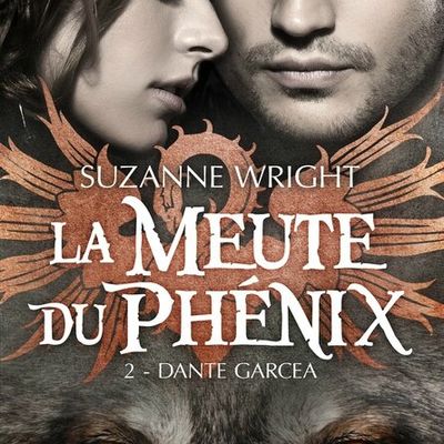 La meute du Phénix, tome 2 : Dante Garcea