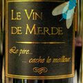 Le vin de merde ...'tain, c'est bon !