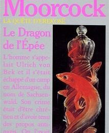 La Quête d'Erekosë, tome 3 : Le Dragon de l'épée (The Dragon in the Sword) - Michael Moorcock