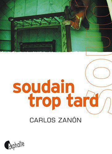 Soudain trop tard - carlos zanon