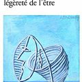 Milan KUNDERA, L'insoutenable légèreté de l'être