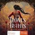 Les Trônes Trahis, de Nesrine Ammari, Lu par Marc Wilhelm & Élodie Lasne