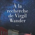  A la recherche de Virgil Wander :  Leif Enger livre un bon gros roman américain qui fait du bien!