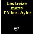 COLLECTIF/ Les treize morts d'Albert Ayler.