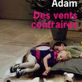 Des vents contraires. Olivier Adam.