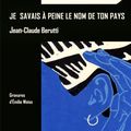 Jean-Claude Berutti - Je savais à peine le nom de ton pays