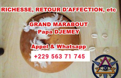 Le plus grand et puissant maitre marabout d'Afrique et du monde, Papa Djemey +229 563 71 745 