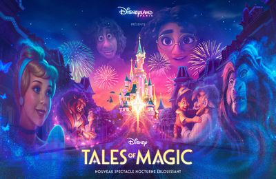 DISNEY TALES OF MAGIC : Disneyland Paris dévoile son nouveau spectacle nocturne ! 