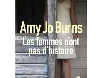 LES FEMMES N'ONT PAS D'HISTOIRE de Amy Jo BURNS