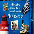 Histoire Insolite et Passionnée de la Bretagne 