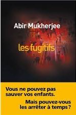 les fugitifs - abir mukherjee