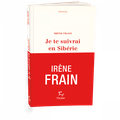 Je te suivrai en sibérie, Irène Frain