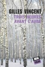 Trois heures avant l'aube de Gilles Vincent