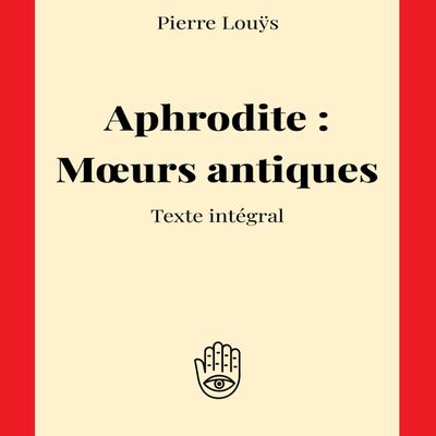 Aphrodite : Mœurs antiques de Pierre Louÿs 