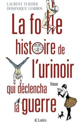 La folle histoire de l'urinoir qui déclencha la guerre