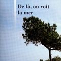 De là, on voit la mer - Philippe Besson