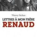 Lettres à mon frère Renaud: Thierry, c'est chiant!!!