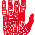 EXTREMEMENT FORT INCROYABLEMENT PRES de Jonathan Safran Foer