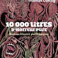 LIVRE : 10000 Litres d'horreur pure de Thomas Gunzig - 2007