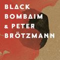 Black Bombaim & Peter Brötzmann (Shhpuma, 2016)