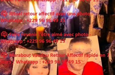  Comment faire revenir l'être aimé avec une photo, Whatsapp : +229 96 96 49 15