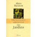 - LIVRE - Dictionnaire amoureux des jardins- ALAIN BARATON -