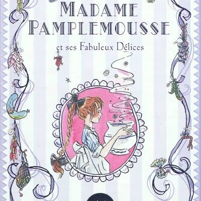 Madame Pamplemousse et ses fabuleux délices – Rupert Kingfisher