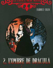 Les étranges soeurs Wilcox tome 2 : L'ombre de Dracula, Fabrice Colin