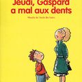 Jeudi, Gaspard a mal aux dents, écrit par Valérie Dayre